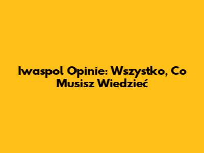Iwaspol Opinie: Wszystko, Co Musisz Wiedzieć