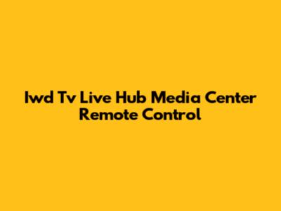 Iwd Tv Live Hub Media Center Remote Control