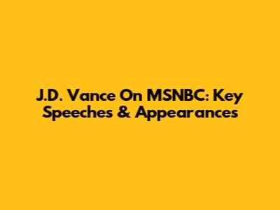 J.D. Vance On MSNBC: Key Speeches & Appearances