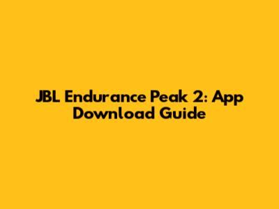 JBL Endurance Peak 2: App Download Guide