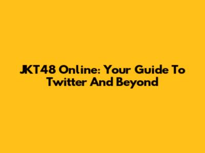 JKT48 Online: Your Guide To Twitter And Beyond