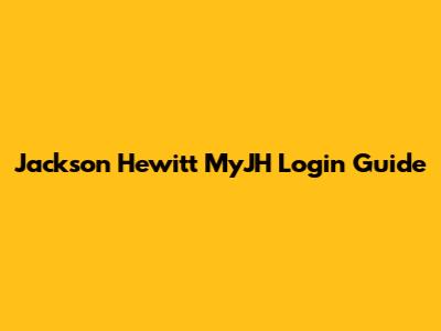 Jackson Hewitt MyJH Login Guide