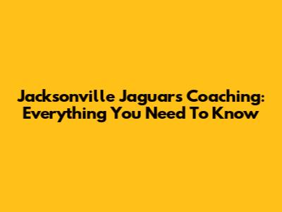 Jacksonville Jaguars Coaching: Everything You Need To Know