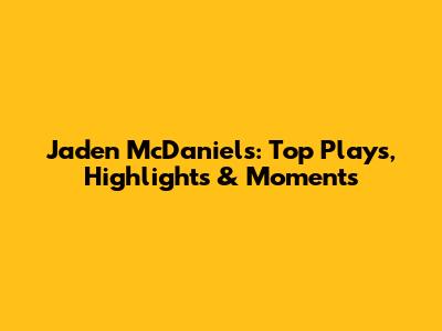 Jaden McDaniels: Top Plays, Highlights & Moments