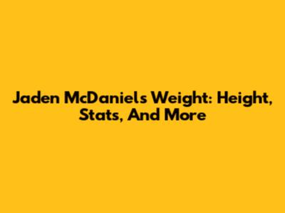 Jaden McDaniels Weight: Height, Stats, And More