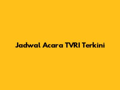 Jadwal Acara TVRI Terkini