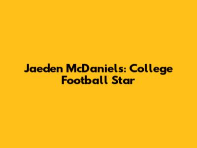 Jaeden McDaniels: College Football Star