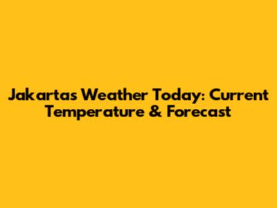 Jakarta's Weather Today: Current Temperature & Forecast