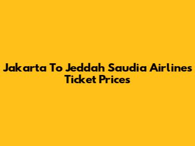 Jakarta To Jeddah Saudia Airlines Ticket Prices