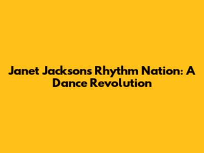 Janet Jackson's Rhythm Nation: A Dance Revolution