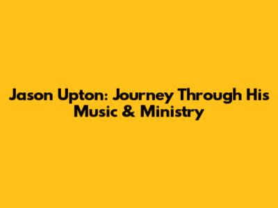 Jason Upton: Journey Through His Music & Ministry