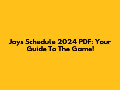 Jays Schedule 2024 PDF: Your Guide To The Game!