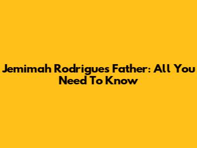 Jemimah Rodrigues' Father: All You Need To Know
