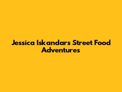 Jessica Iskandar's Street Food Adventures
