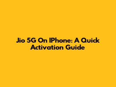 Jio 5G On IPhone: A Quick Activation Guide