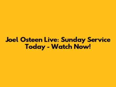 Joel Osteen Live: Sunday Service Today - Watch Now!
