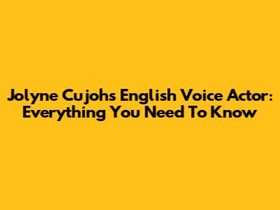 Jolyne Cujoh's English Voice Actor: Everything You Need To Know