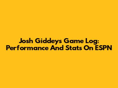 Josh Giddey's Game Log: Performance And Stats On ESPN