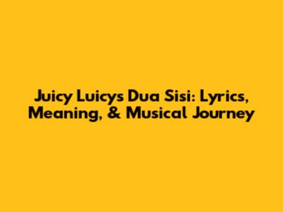 Juicy Luicy's 'Dua Sisi': Lyrics, Meaning, & Musical Journey