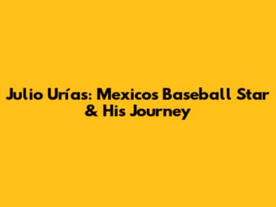 Julio Urías: Mexico's Baseball Star & His Journey