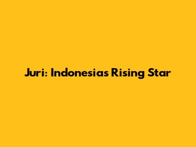 Juri: Indonesia's Rising Star