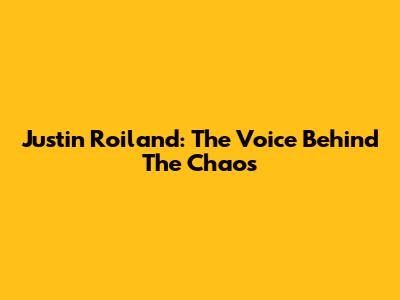 Justin Roiland: The Voice Behind The Chaos