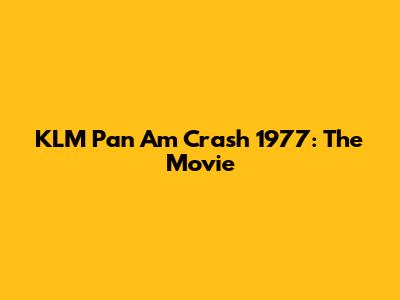 KLM Pan Am Crash 1977: The Movie
