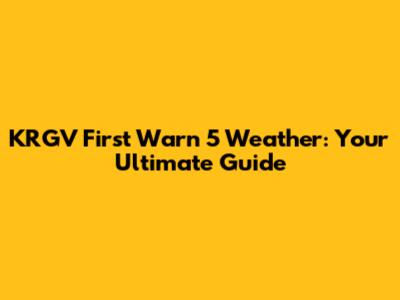 KRGV First Warn 5 Weather: Your Ultimate Guide