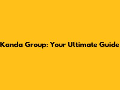 Kanda Group: Your Ultimate Guide