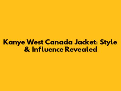 Kanye West Canada Jacket: Style & Influence Revealed