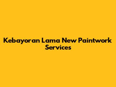 Kebayoran Lama New Paintwork Services