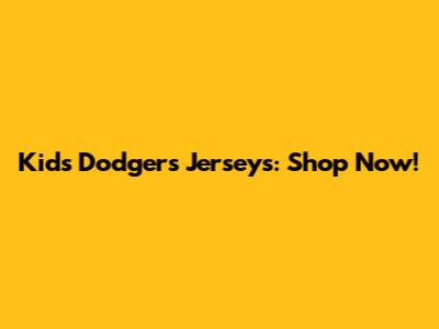 Kids' Dodgers Jerseys: Shop Now!