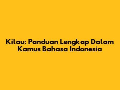 Kilau: Panduan Lengkap Dalam Kamus Bahasa Indonesia