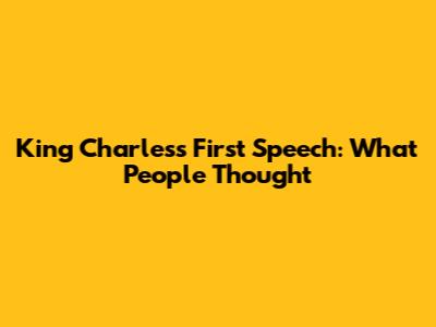 King Charles's First Speech: What People Thought