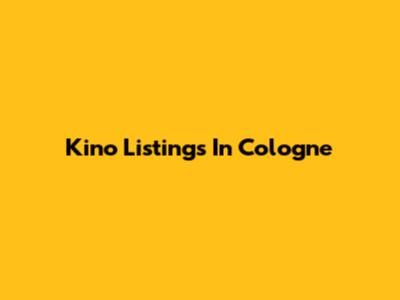 Kino Listings In Cologne