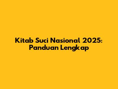 Kitab Suci Nasional 2025: Panduan Lengkap