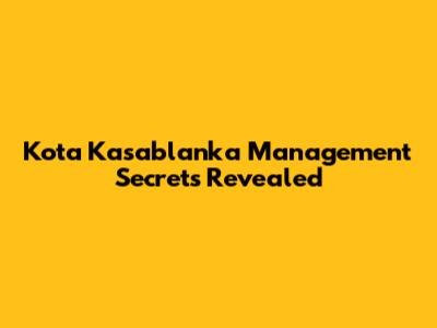 Kota Kasablanka Management Secrets Revealed