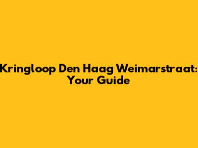Kringloop Den Haag Weimarstraat: Your Guide