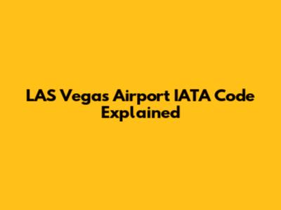 LAS Vegas Airport IATA Code Explained