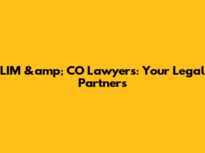 LIM &amp; CO Lawyers: Your Legal Partners