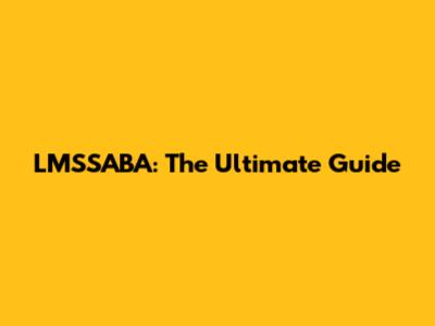 LMSSABA: The Ultimate Guide