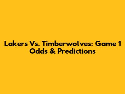 Lakers Vs. Timberwolves: Game 1 Odds & Predictions