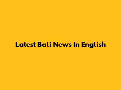 Latest Bali News In English