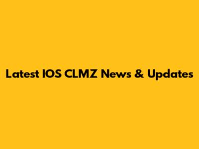 Latest IOS CLMZ News & Updates