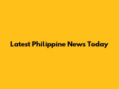 Latest Philippine News Today