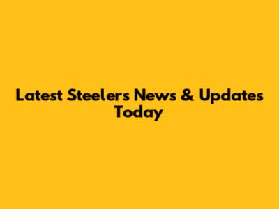 Latest Steelers News & Updates Today