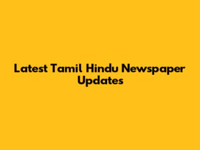 Latest Tamil Hindu Newspaper Updates