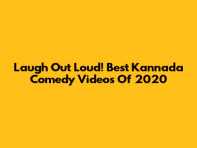 Laugh Out Loud! Best Kannada Comedy Videos Of 2020