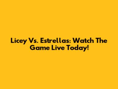 Licey Vs. Estrellas: Watch The Game Live Today!