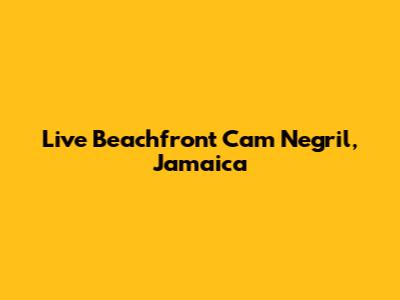 Live Beachfront Cam Negril, Jamaica